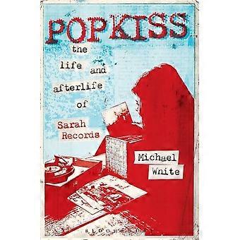 Popkiss: The Life and Afterlife Sarah records