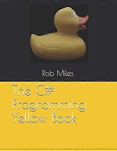 C # Programmering Yellow Book: Lær at programmere i C # fra første principper