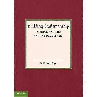 Building Craftsmanship In Brick And Tile And In Stone Slates - Nathaniel Lloyd