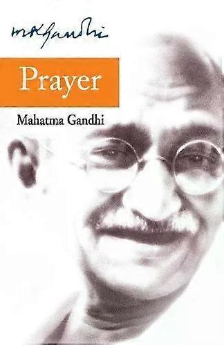 Prayer - Mohandas K. Gandhi