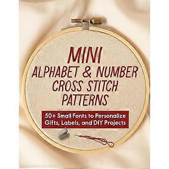 Mini-motifs de point de croix alphabet et chiffres : plus de 50 petites polices pour personnaliser cadeaux, étiquettes et projets DIY
