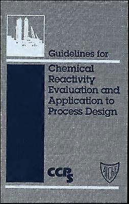 Guidelines for Chemical Reactivity Evaluation and Application to Process Design