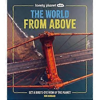 Lonely Planet Kids verden ovenfra: Få et fugleperspektiv på planeten