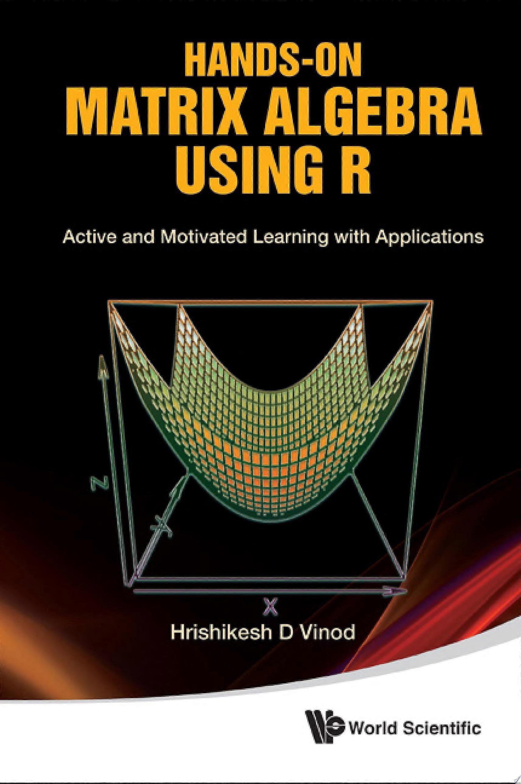Hands-on matrix algebra using r active and motivated learning with applications