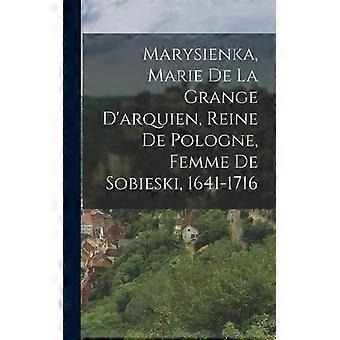 Marysienka Marie De La Grange D'arquien Reine De Pologne Femme De Sobie - Anonymous - Hardcover - English Book - History