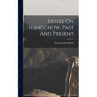 Notes On Hangchow Past And Present - George Evans Moule - Hardcover - English Book - History