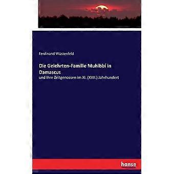 Die Gelehrten-familie Muhibb In Damascusund Ihre Zeitgenossen Im Xi. Xvii. Jahrh - Ferdinand Wstenfeld - Paperback - English Book - History