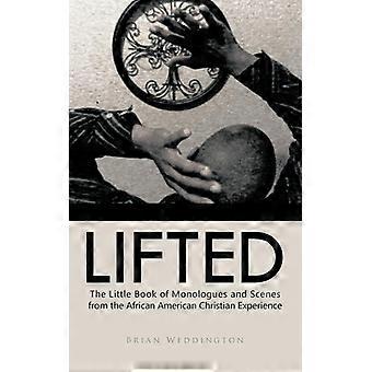 Lifted The Little Book Of Monologues And Scenes From The African American Christ