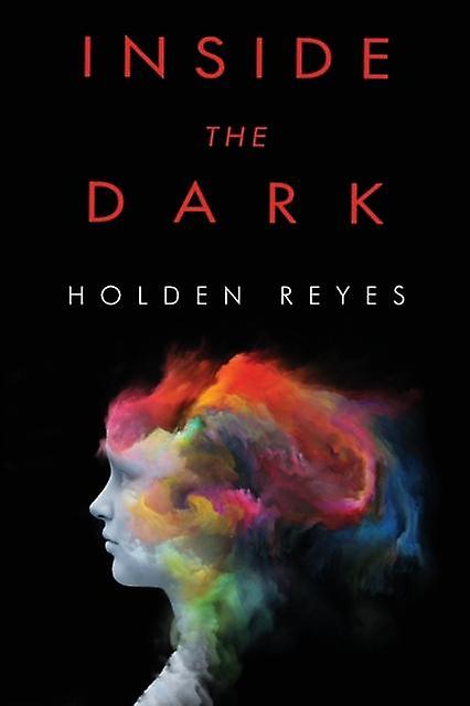Inside The Dark by Holden Reyes Paperback Book