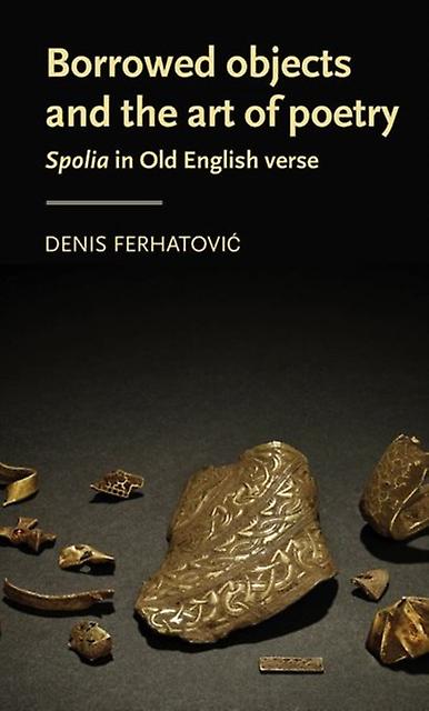 Borrowed Objects And The Art Of Poetry by Denis Assistant Professor Ferhatovic Paperback Book