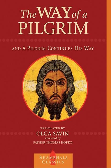 The Way Of A Pilgrim And A Pilgrim Continues His Way Paperback