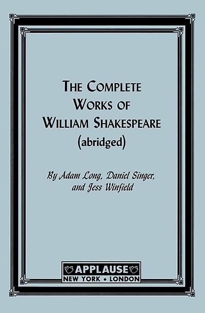 The Complete Works Of William Shakespeare by Adam Long Paperback Book