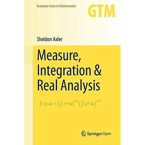 Measure, Integration & Real Analysis (Graduate Texts in Mathematics)