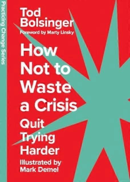 How Not To Waste A Crisis by Tod Bolsinger Hardback Book