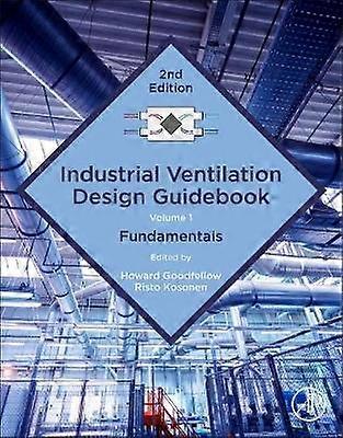 Industrial Ventilation Design Guidebook: Volume 1