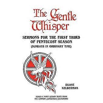 The Gentle Whisper Sermons For The First Third Of Pentecost Season Sundays In Ordinary Time Series C First Lesson Texts From The Common Consensus Lectionary