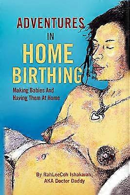 Adventures in Home Birthing
