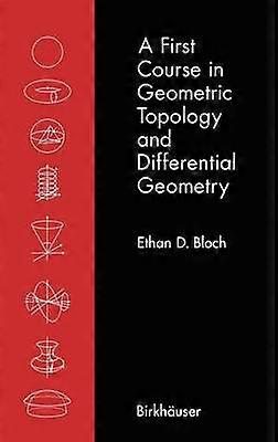 A First Course in Geometric Topology and Differential Geometry