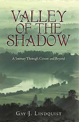 Valley of the Shadow A Journey Through Cancer and Beyond
