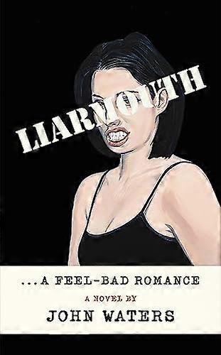 Liarmouth A feel bad romance