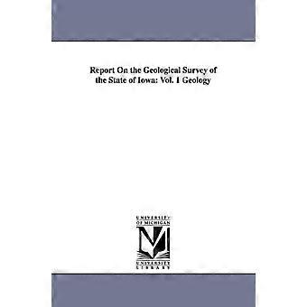 Informe sobre el Servicio Geológico del Estado de Iowa Vol. 1 Geología - Servicio Geológico Servicio Geológico de Iowa - en Libro