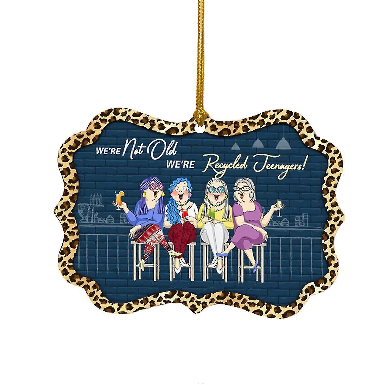 Funny Acrylic Hanging Decoration WE'RE Not Old WE'RE Recycled Teenagers Christmas Tree Hanging Decor