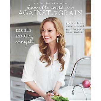 Danielle Walker's Against All Grain Meals Made Simple Gluten-book Dairy-book - Danielle Walker