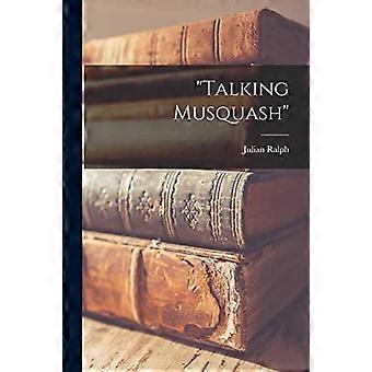 Talking Musquash [microformulier]