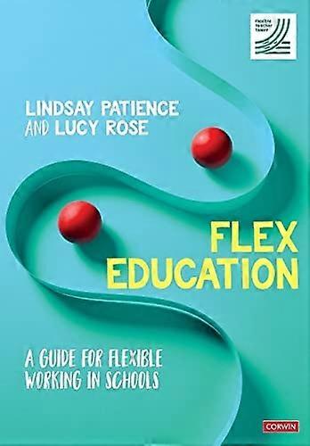 Flex Education: A guide for flexible working in schools