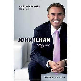 John Ilhan: Ein verrücktes Leben