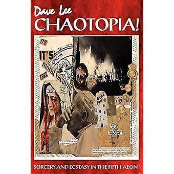 Chaotopia!: tovenarij en Ecstasy in de vijfde Aeon