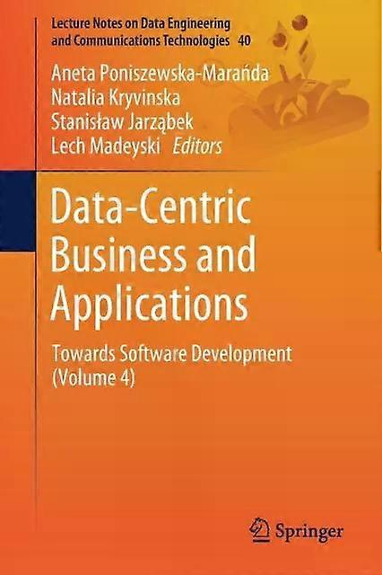 Data-centric Business And Applications Towards Software Development Volume 4 - Springer Nature B.V