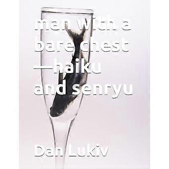 L'uomo a petto nudo-haiku e Senryu