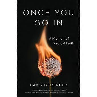 Once You Go In A Memoir Of Radical Faith - Carly Gelsinger