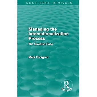 Managing The Internationalization Process Routledge Revivals The Swedish Case - Mats Forsgren