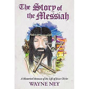 A História do Messias: Um Relato Histórico da Vida de Jesus Cristo - Wayne L. Ney - Livro em brochura - em inglês