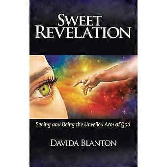Sweet Revelation Seeing And Being The Unveiled Arm Of God - Davida Blanton - Paperback - en Book