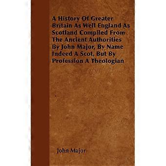 A History Of Greater Britain As Well England As Scotland Compiled From The Ancie - John Major - Paperback - English Book - History