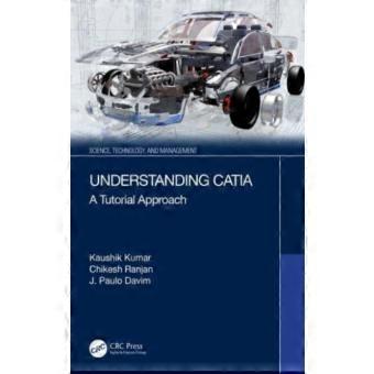 Understanding Catia A Tutorial Approach
