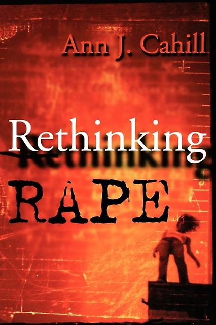Rethinking Rape by Ann J. Cahill Paperback Book