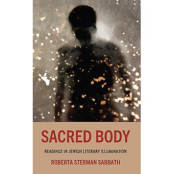 Sacred Body Readings In Jewish Literary Illumination - Roberta Sterman Sabbath