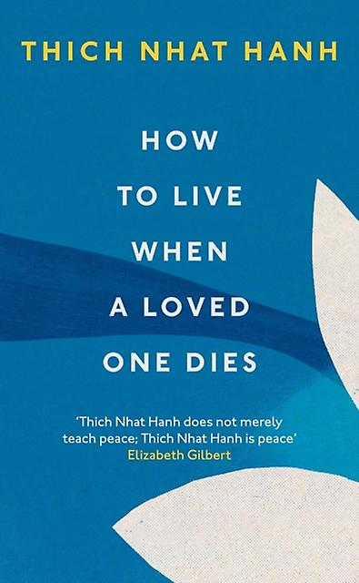 How To Live When A Loved One Dies by Thich Nhat Hanh Paperback Book