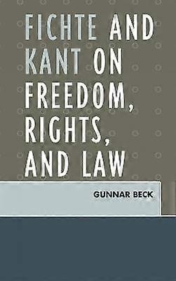Fichte and Kant on Freedom Rights and Law