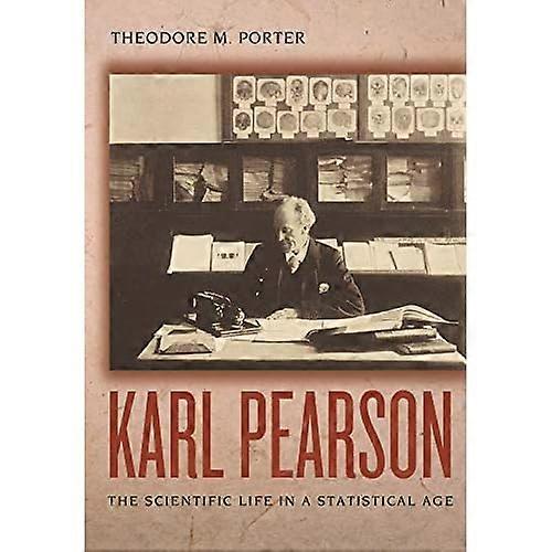 Karl Pearson: The Scientific Life in a Statistical Age