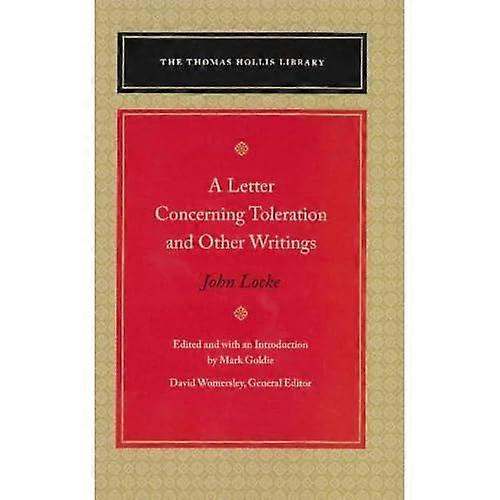 A Letter Concerning Toleration & Other Writings (Thomas Hollis Library)
