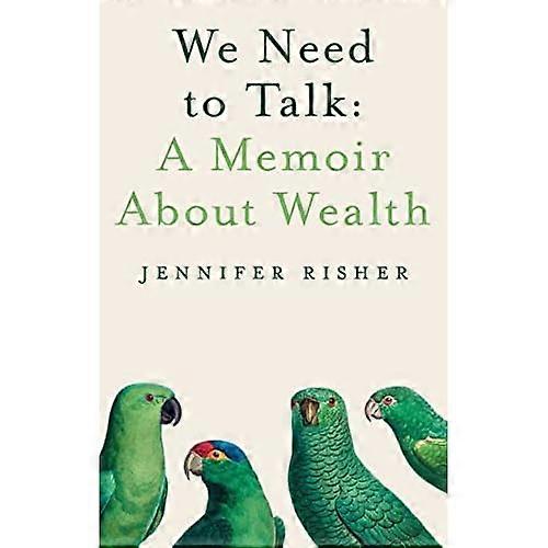 We Need to Talk: A Memoir about Wealth