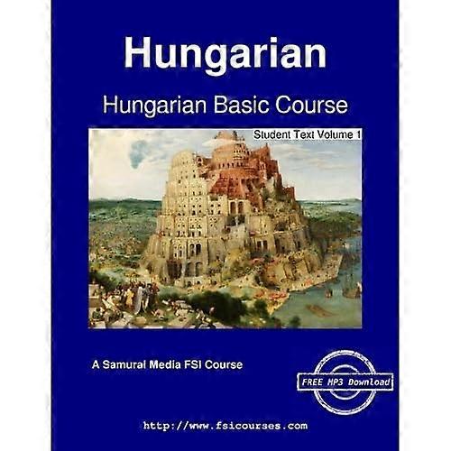 Hungarian Basic Course - Student Text Volume 1
