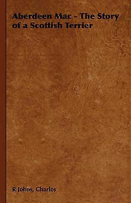 Aberdeen Mac Die Geschichte eines Scottish Terriers