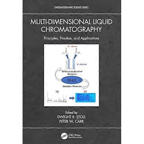 Multi-Dimensional Liquid Chromatography : Principles, Practice, and Applications