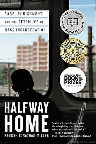 Halfway Home: Race Punishment and the Afterlife of Mass Incarceration